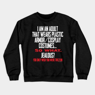 I wear armor-cosplay Crewneck Sweatshirt