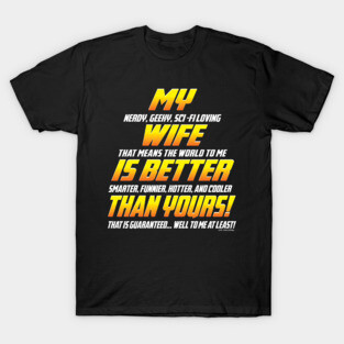 My wife is better than yours T-Shirt