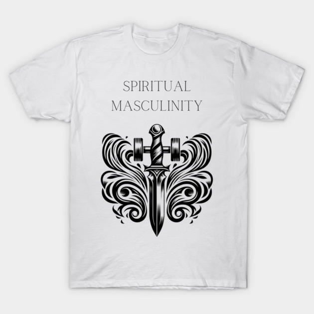 Forge Your Path with Strength, Wisdom, Masculinity T-Shirt by Spiritual Masculinity