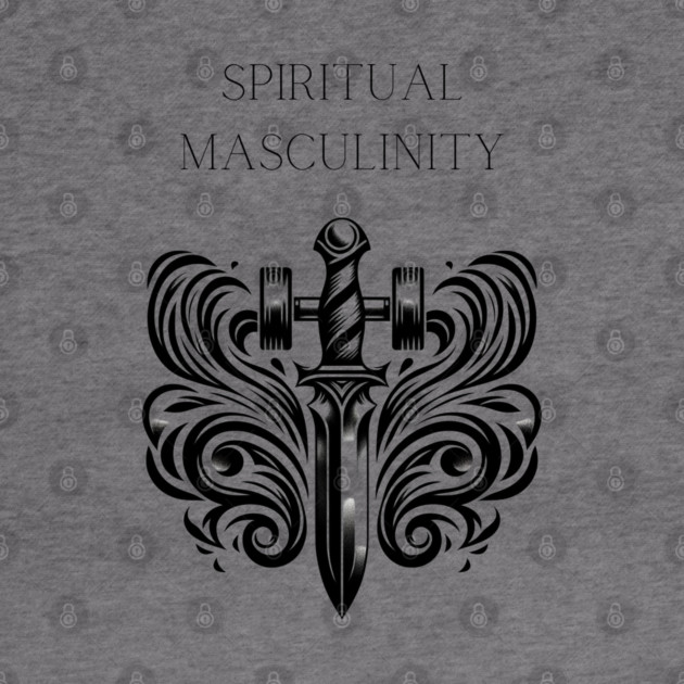 Forge Your Path with Strength, Wisdom, Masculinity by Spiritual Masculinity