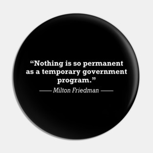 Milton Friedman Quote Pin