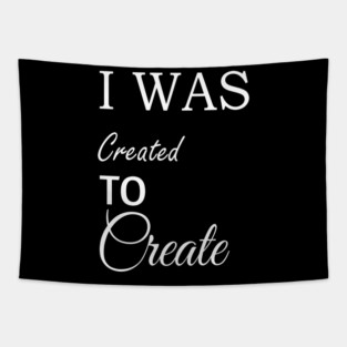 I was Created To Create Tapestry