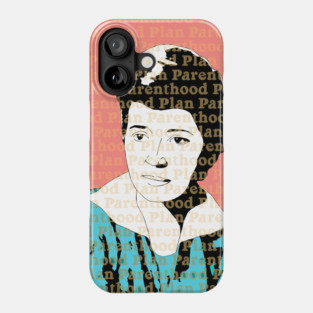 Planned Parenthood Margaret Sanger Feminist Phone Case