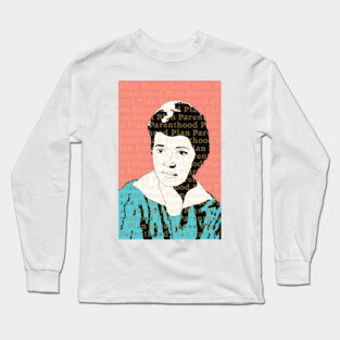Planned Parenthood Margaret Sanger Feminist Long Sleeve T-Shirt