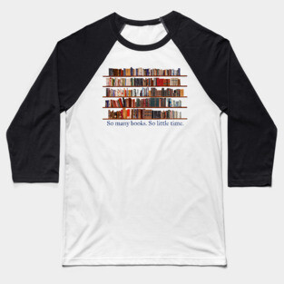 So Many Books. So Little Time. Book Lover Baseball T-Shirt