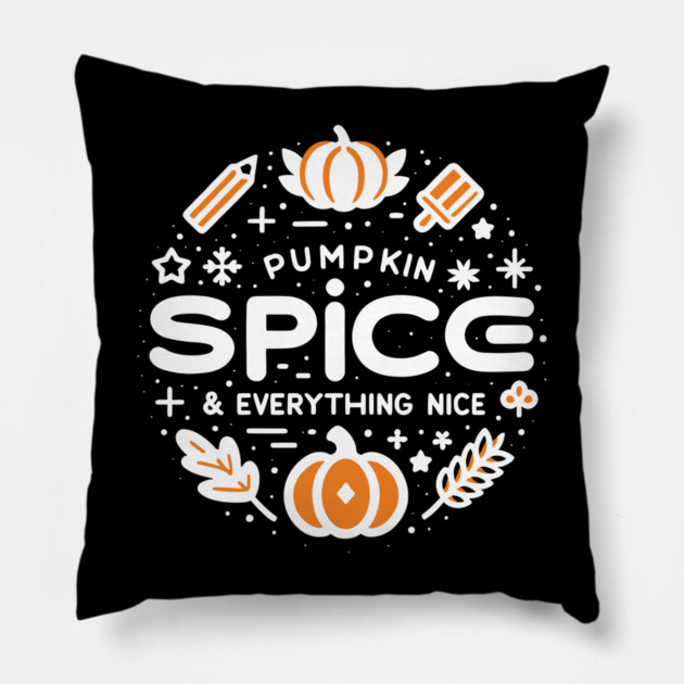 Pumpkin Spice and Everything Nice Pillow by Frank Ring