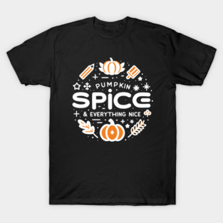 Pumpkin Spice and Everything Nice T-Shirt