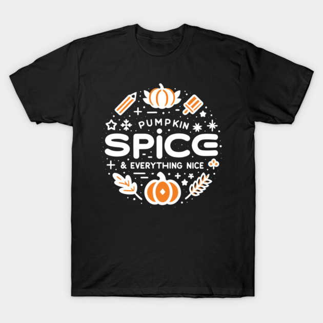 Pumpkin Spice and Everything Nice T-Shirt by Frank Ring