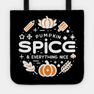 Pumpkin Spice and Everything Nice Tote