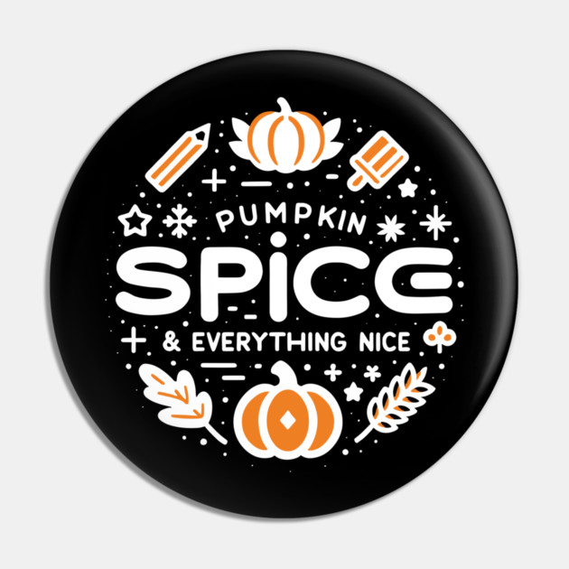 Pumpkin Spice and Everything Nice Pin by Frank Ring