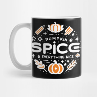 Pumpkin Spice and Everything Nice Mug