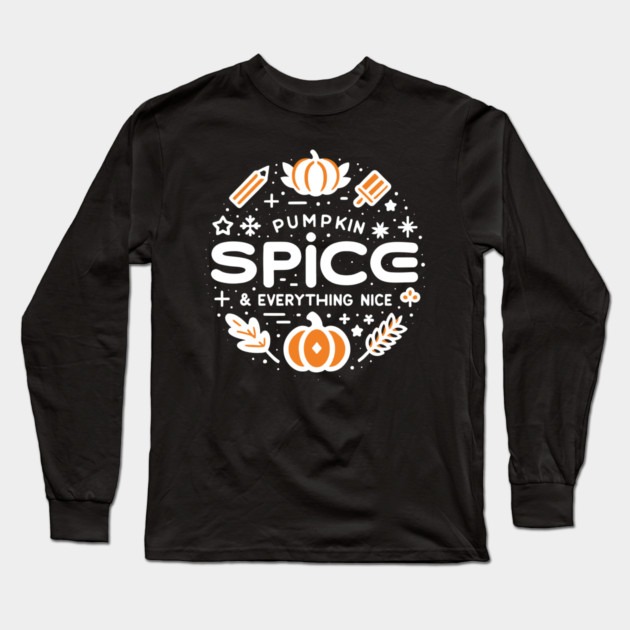 Pumpkin Spice and Everything Nice Long Sleeve T-Shirt by Frank Ring