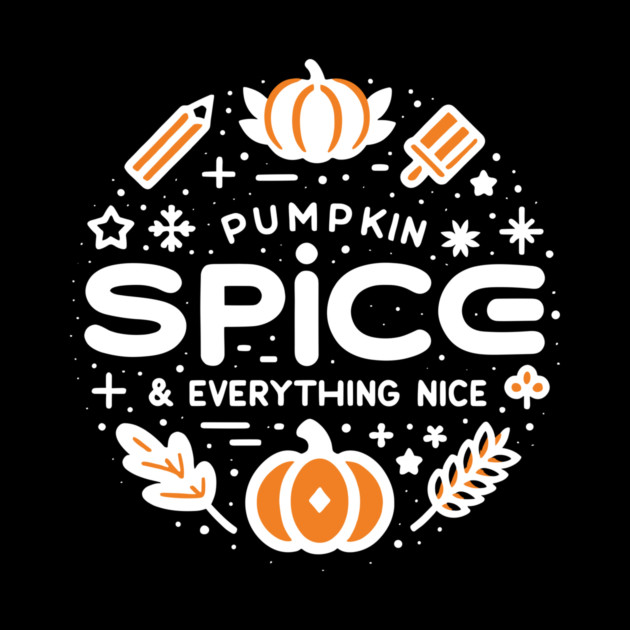 Pumpkin Spice and Everything Nice by Frank Ring
