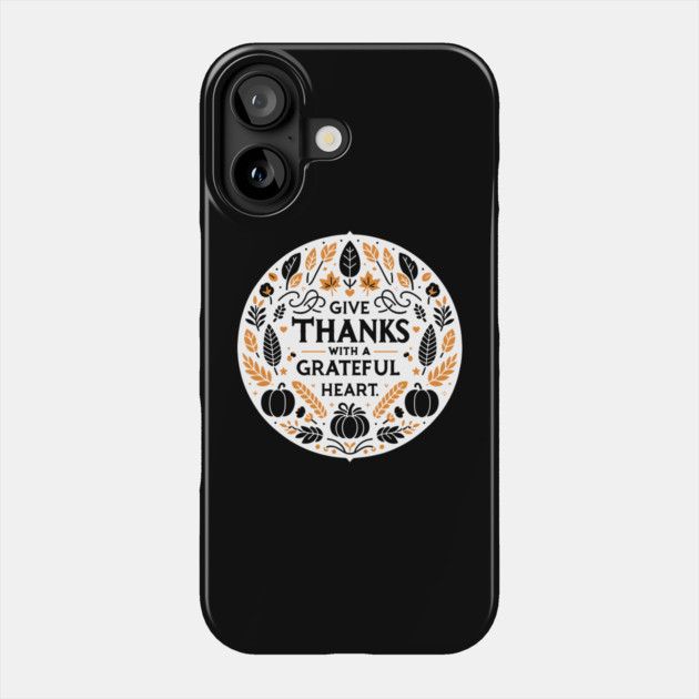 Give Thanks with a Grateful Heart Phone Case by Frank Ring