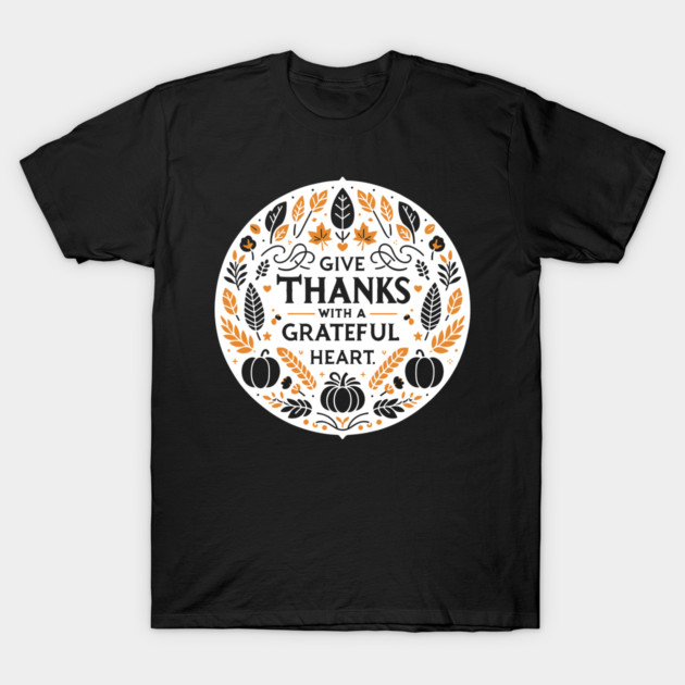 Give Thanks with a Grateful Heart T-Shirt by Frank Ring