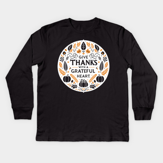 Give Thanks with a Grateful Heart Kids Long Sleeve T-Shirt by Frank Ring