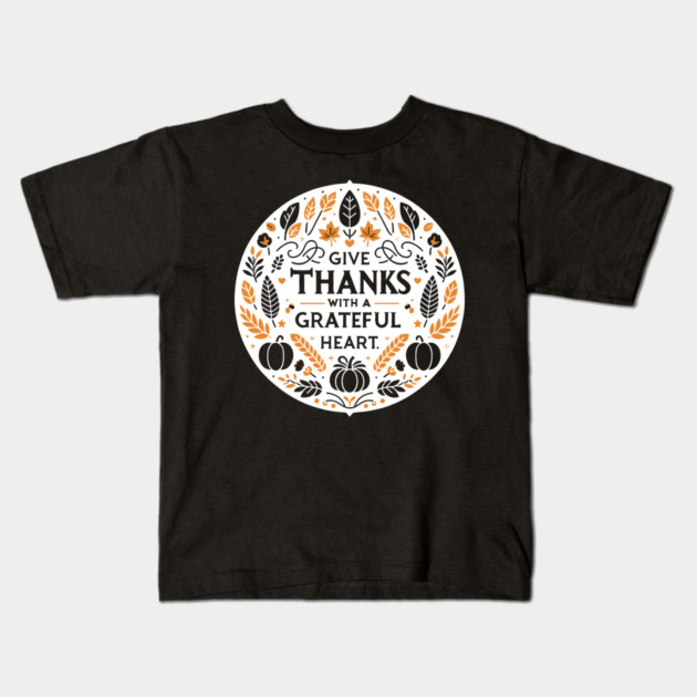 Give Thanks with a Grateful Heart Kids T-Shirt by Frank Ring