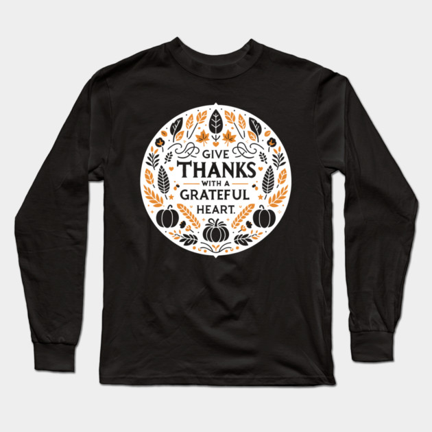 Give Thanks with a Grateful Heart Long Sleeve T-Shirt by Frank Ring