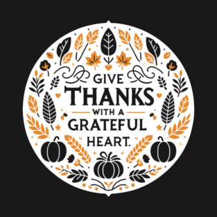 Give Thanks with a Grateful Heart T-Shirt