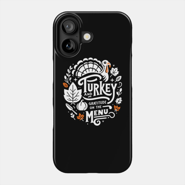 Turkey and Gratitude on the Menu Phone Case by Frank Ring