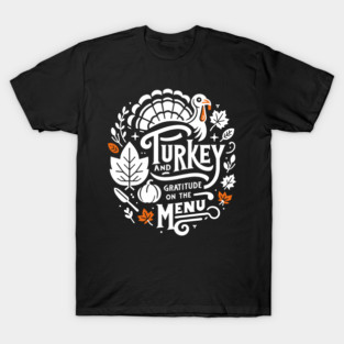 Turkey and Gratitude on the Menu T-Shirt
