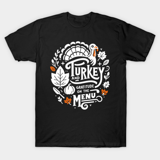 Turkey and Gratitude on the Menu T-Shirt by Frank Ring