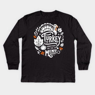 Turkey and Gratitude on the Menu Kids Long Sleeve T-Shirt