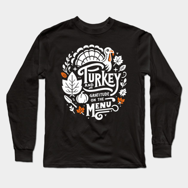 Turkey and Gratitude on the Menu Long Sleeve T-Shirt by Frank Ring