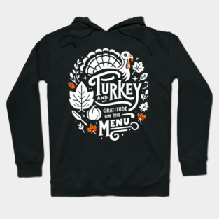 Turkey and Gratitude on the Menu Hoodie