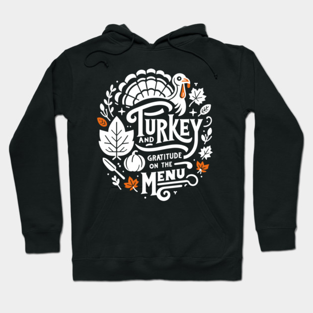Turkey and Gratitude on the Menu Hoodie by Frank Ring