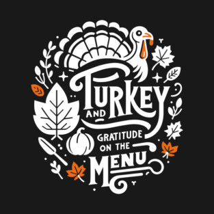 Turkey and Gratitude on the Menu T-Shirt