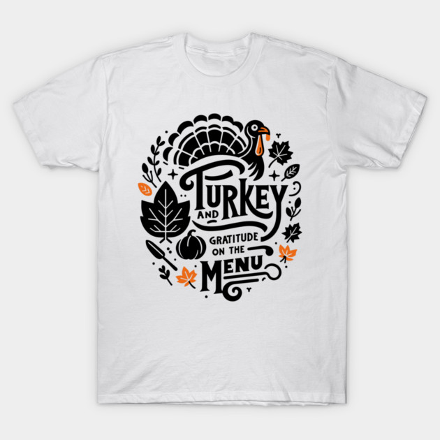Turkey and Gratitude on the Menu T-Shirt by Frank Ring