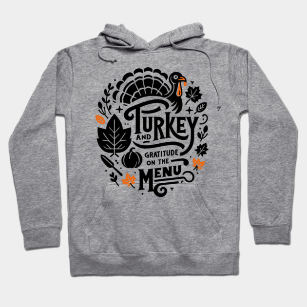 Turkey and Gratitude on the Menu Hoodie by Frank Ring