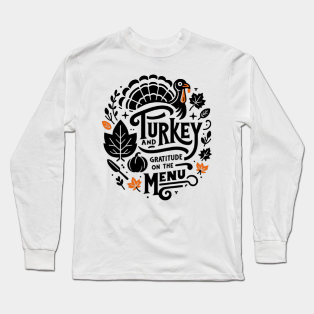 Turkey and Gratitude on the Menu Long Sleeve T-Shirt by Frank Ring