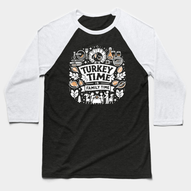 Turkey Time is Family Time Baseball T-Shirt by Frank Ring