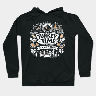 Turkey Time is Family Time Hoodie