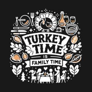 Turkey Time is Family Time T-Shirt