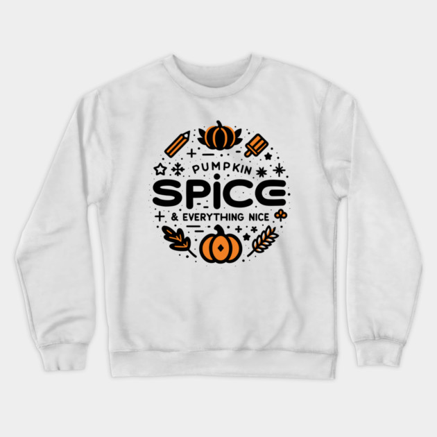 Pumpkin Spice and Everything Nice Crewneck Sweatshirt by Frank Ring