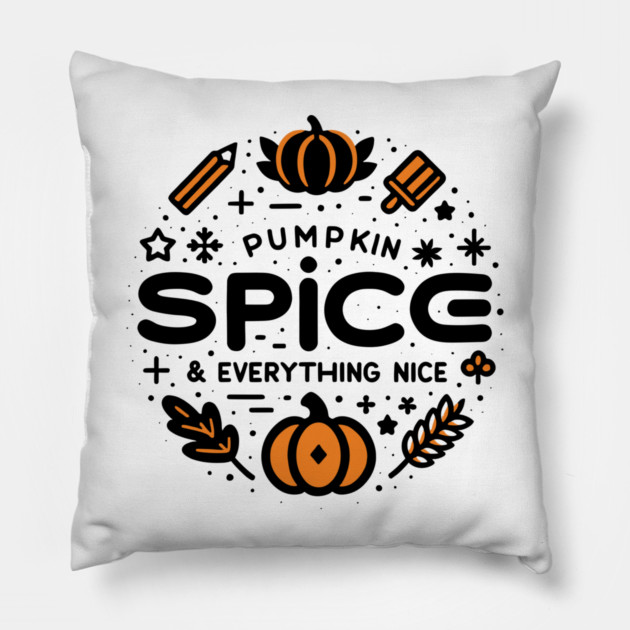 Pumpkin Spice and Everything Nice Pillow by Frank Ring
