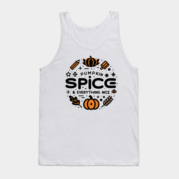 Pumpkin Spice and Everything Nice Tank Top by Frank Ring