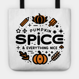 Pumpkin Spice and Everything Nice Tote