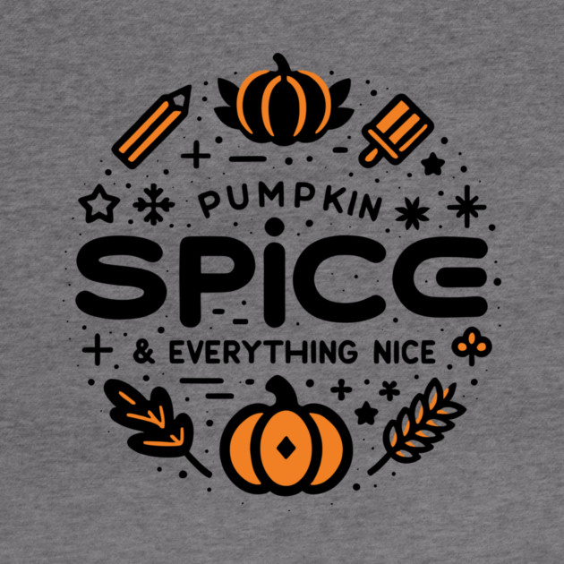 Pumpkin Spice and Everything Nice by Frank Ring