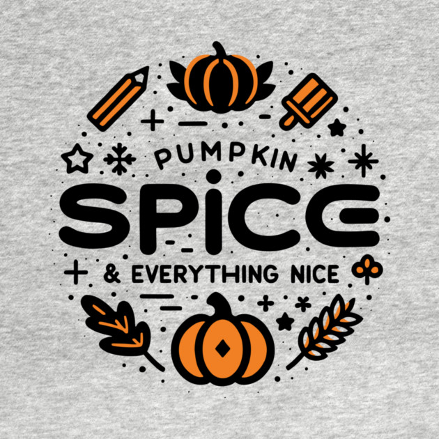 Pumpkin Spice and Everything Nice by Frank Ring