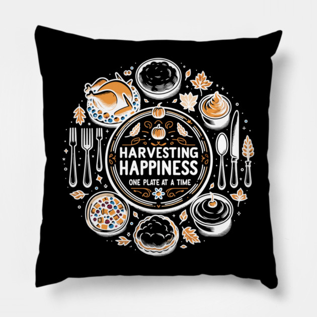 Harvesting Happiness One Plate at a Time Pillow by Frank Ring