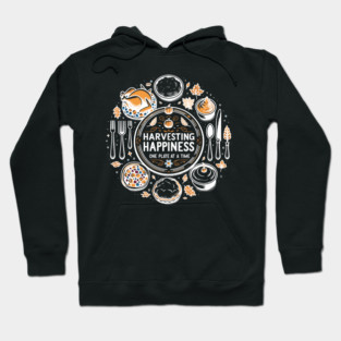 Harvesting Happiness One Plate at a Time Hoodie