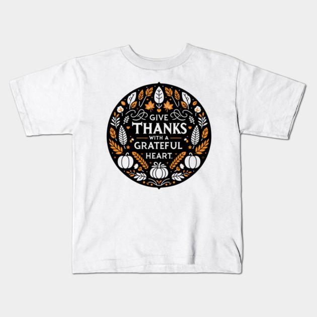 Give Thanks with a Grateful Heart Kids T-Shirt by Frank Ring