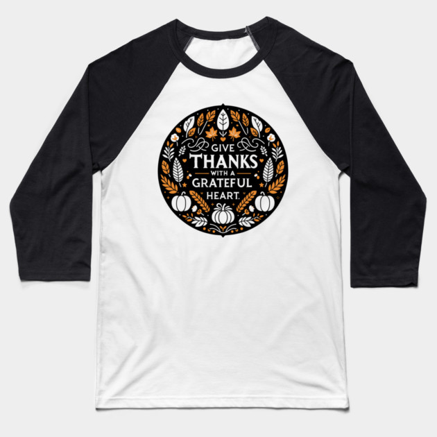 Give Thanks with a Grateful Heart Baseball T-Shirt by Frank Ring