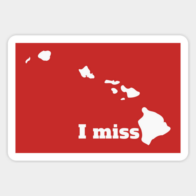 I Miss Hawaii - My Home State Magnet by Yesteeyear
