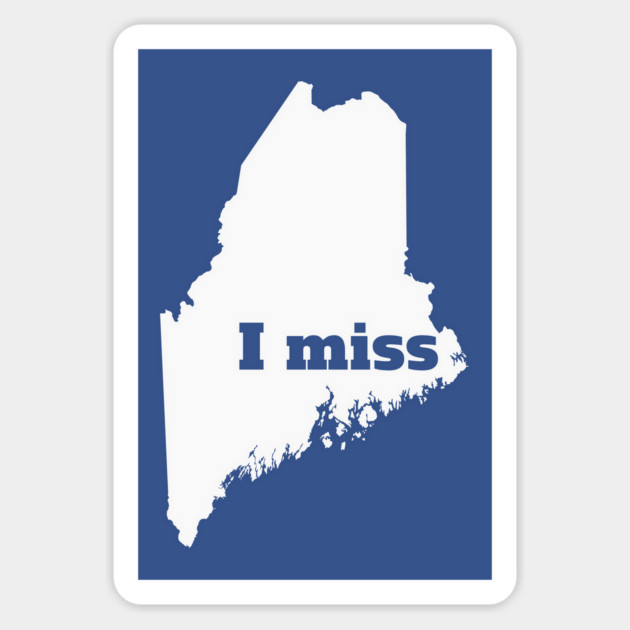 I Miss Maine - My Home State Magnet by Yesteeyear