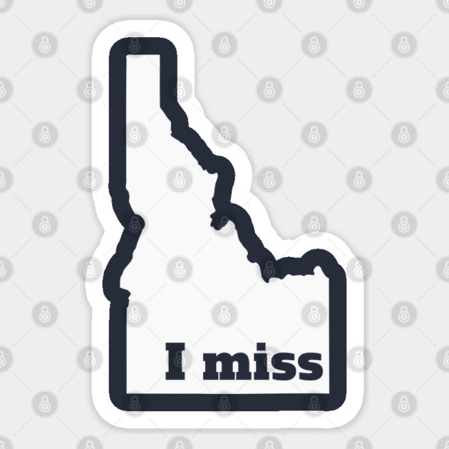 I Miss Idaho - My Home State Sticker by Yesteeyear